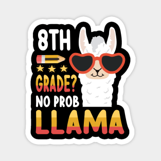 Llama Student Teacher Back To School 8th Grade No Prob Llama Magnet