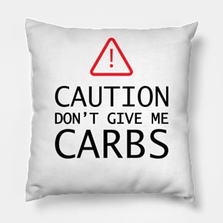 Keto - Caution don't give me carbs Pillow