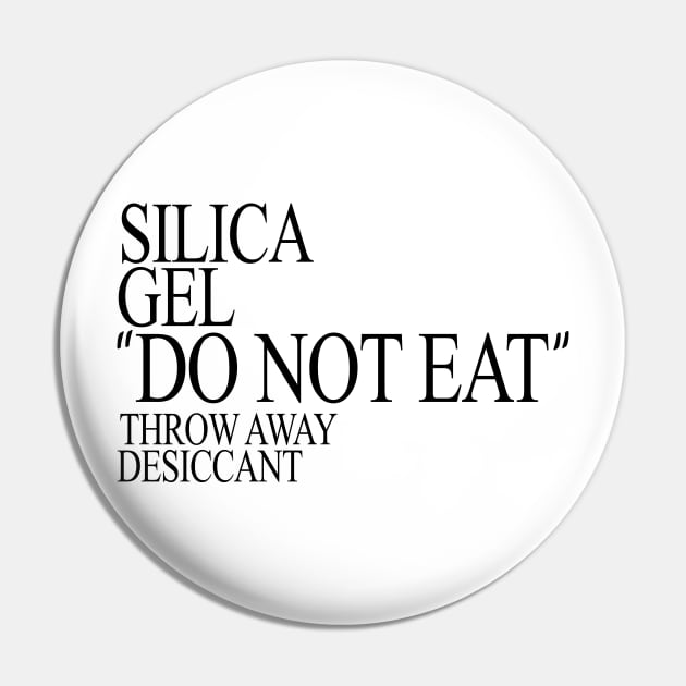 Silica Gel "DO NOT EAT" Pin by giovanniiiii