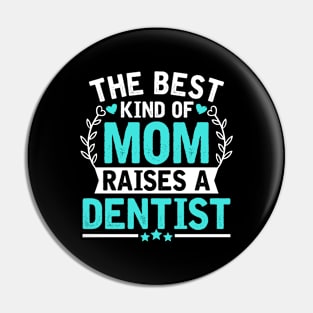 The Best Kind of Mom Raises a DENTIST Pin