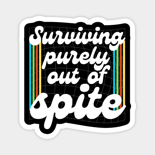 Surviving Purely Out Of Spite Magnet by The WYLD Tribe