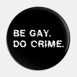 Be Gay Do Crime Pin