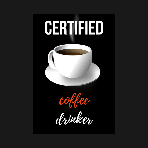 Certified Coffee Drinker by PinkPandaPress