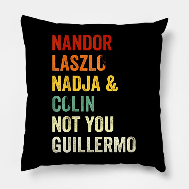 Nandor & Nadja & laszlo & Colin but not you guillermo Pillow by SBC PODCAST