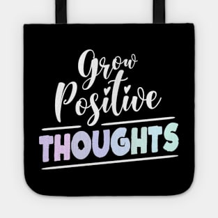 Grow Positive Thoughts, Good thoughts Tote