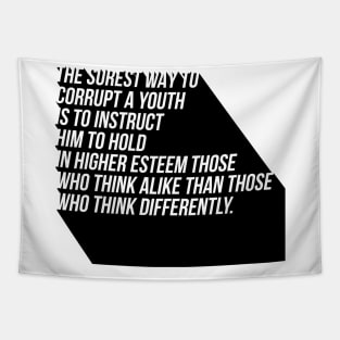 the surest way to corrupt a youth is to instruct him to hold in higher esteem those who think alike than those who think differently Tapestry