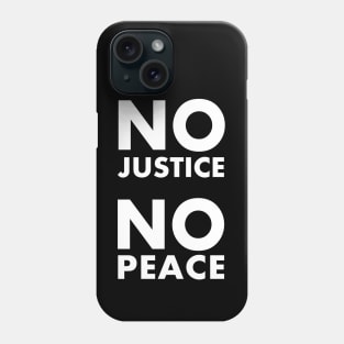 NO JUSTICE NO PEACE Phone Case