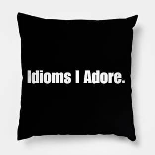 Idioms I Adore Pillow