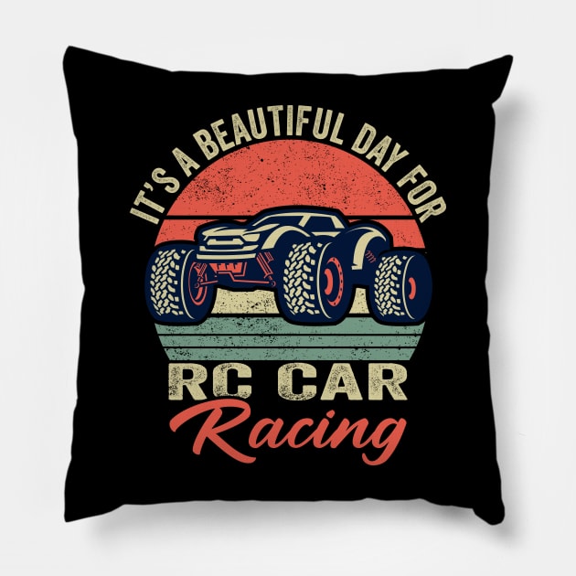 It's A Beautiful Day for RC Car Racing Pillow by Crazyshirtgifts