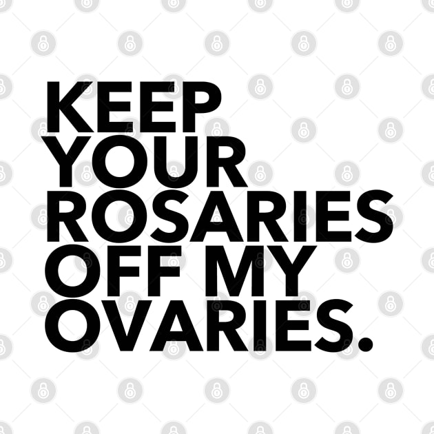 keep your rosaries off my ovaries (black) by skittlemypony