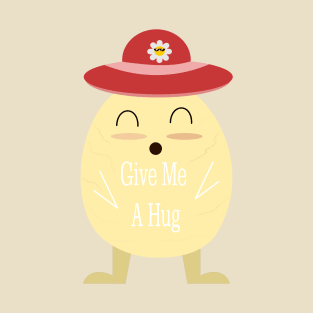 the happy egg give me a hug for valentine day T-Shirt