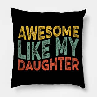 Awesome Like My Daughter Retro Dad Funny Fathers Pillow