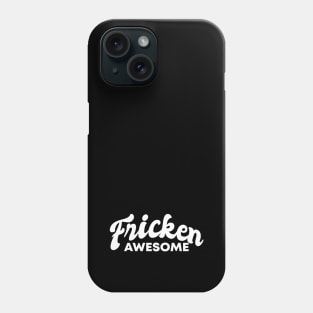 Fricken Awesome White on Black Style Phone Case