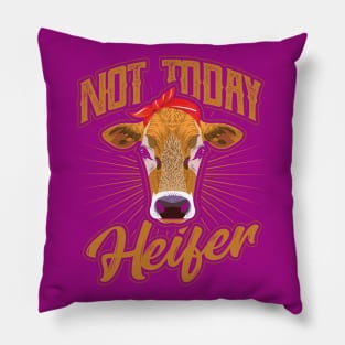 Not today Heifer Cow Farmer Pillow