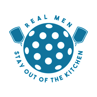 real men stay out of the kitchen funny pickleball player T-Shirt