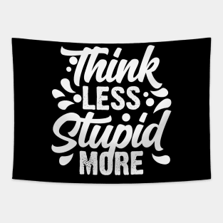 Think Less Stupid More Tapestry