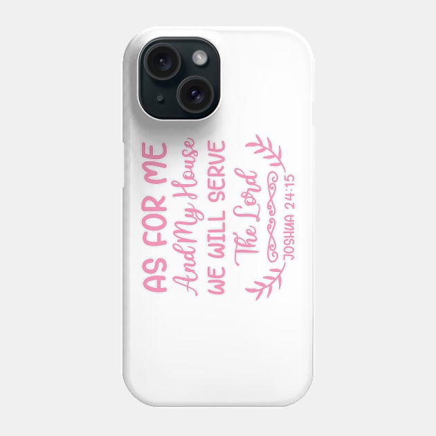 As For Me And My House We Will Serve The Lord - Christian Phone Case by GraceFieldPrints