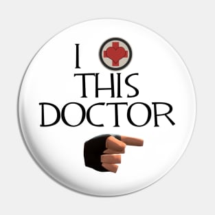 TF2 "I LOVE THIS DOCTOR" Pin