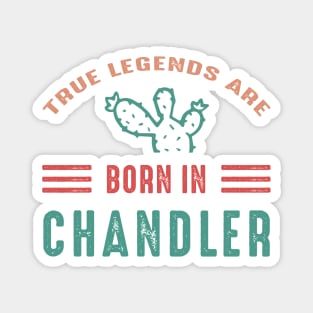 True legends are born in Chandler AZ Magnet