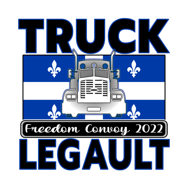 QUEBEC TRUCK LEGAULT - LIBERTÉ - TRUCKERS FOR FREEDOM CONVOY 2022 by KathyNoNoise