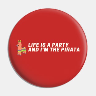 Funny Life is a party and I'm the pinata Pin