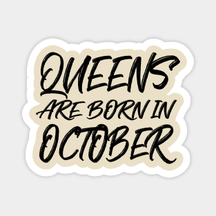 Queens are born in October Magnet