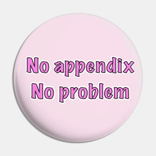 appendix surgery gift Pin