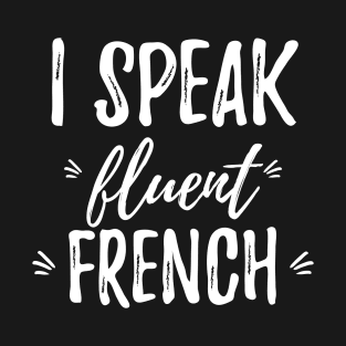 i speak fluent french language T-Shirt