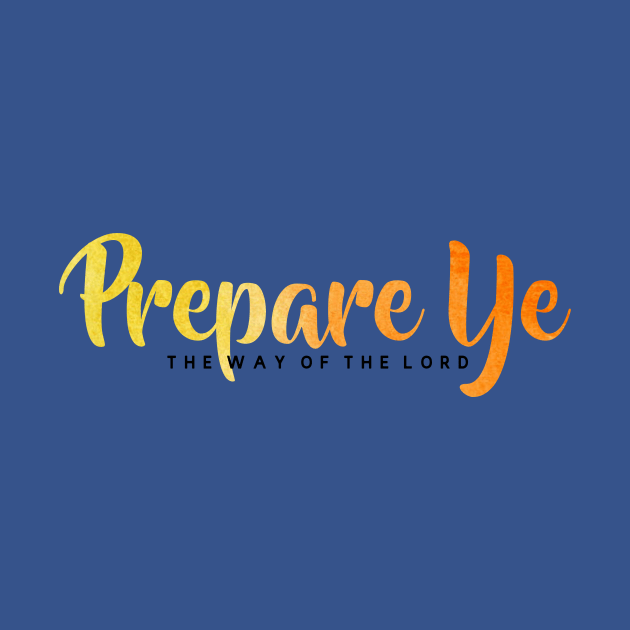Prepare Ye the Way of the Lord by TheatreThoughts