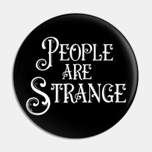 People Are Strange Pin