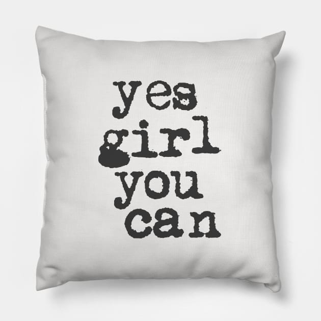 Yes Girl You Can in Black and White Pillow by MotivatedType