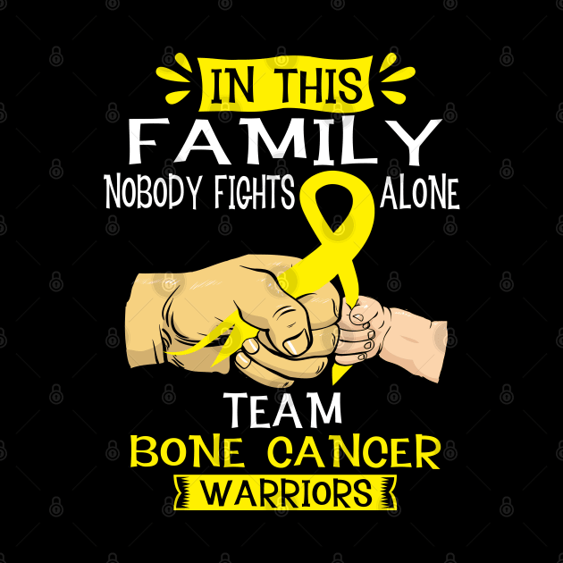 In This Family Nobody Fights Alone Team Bone Cancer Warrior Support Bone Cancer Warrior Gifts by ThePassion99