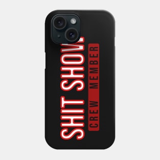 shit show \\ crew member Phone Case