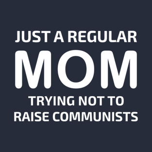 Capitalist Just A Regular Mom Trying Not To Raise Communists T-Shirt