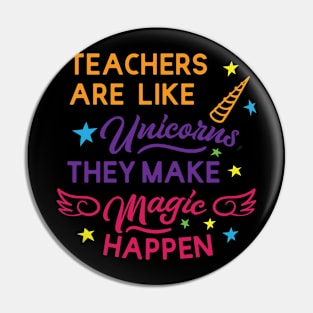 Teacher are like unicorns; they make magic happen Pin