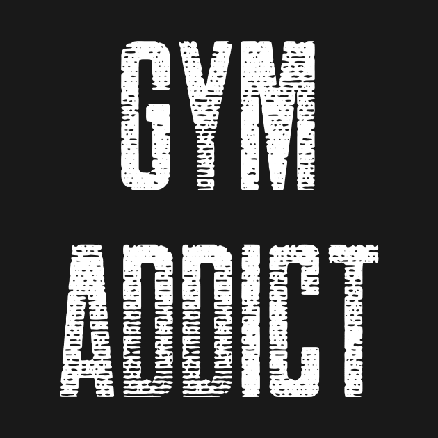 GYM ADDICT by HustleHardStore