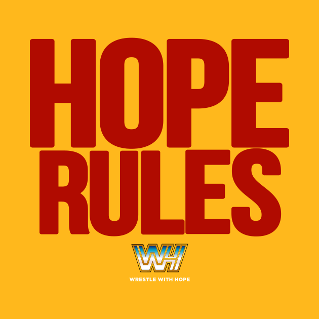 Hope Rules by WrestleWithHope