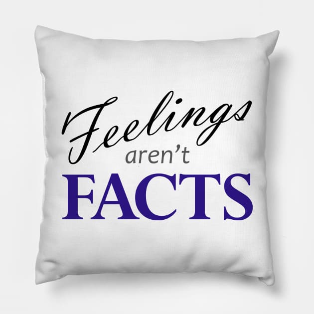 Feelings Aren't Facts Light Pillow by PodManifest