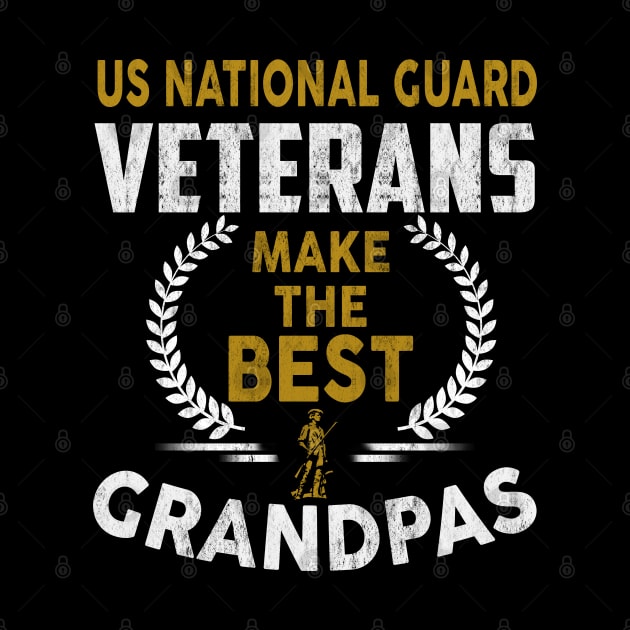 US National Guard Veterans Make The Best Grandpas T-Shirt National Guard Veteran by Otis Patrick