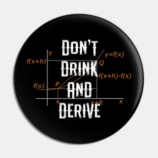 Don't Drink and Derive - Funny Math Major Pin