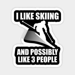 I Like Skiing And Possibly Like 3 People - Funny Ski and Mountain Gift Magnet