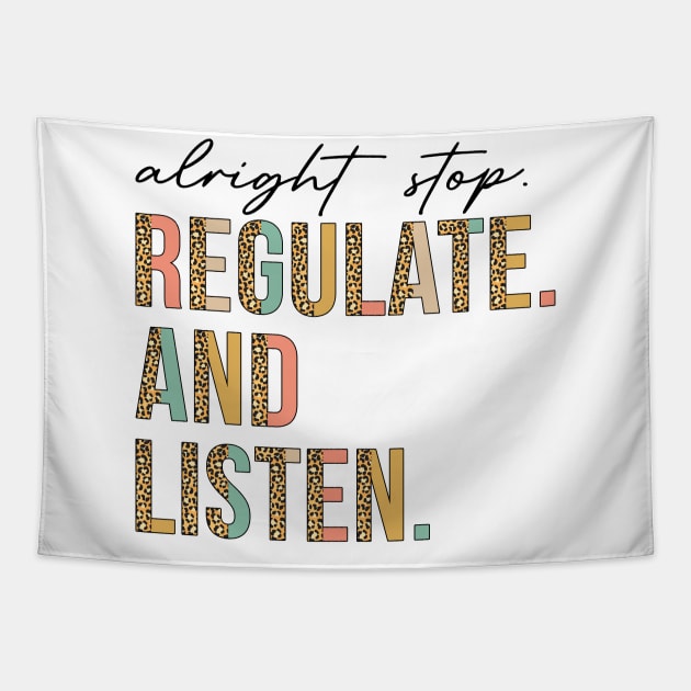 Alright Stop Regulate And Listen School Counselor Therapist Tapestry by antrazdixonlda