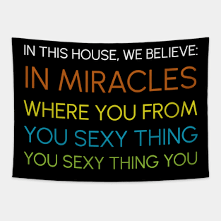 In This House We Believe in Miracles Tapestry