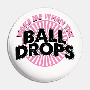 Wake me when the ball drops Pin