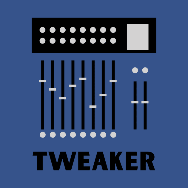 Tweaker-Sound Engineer by TeeTrafik