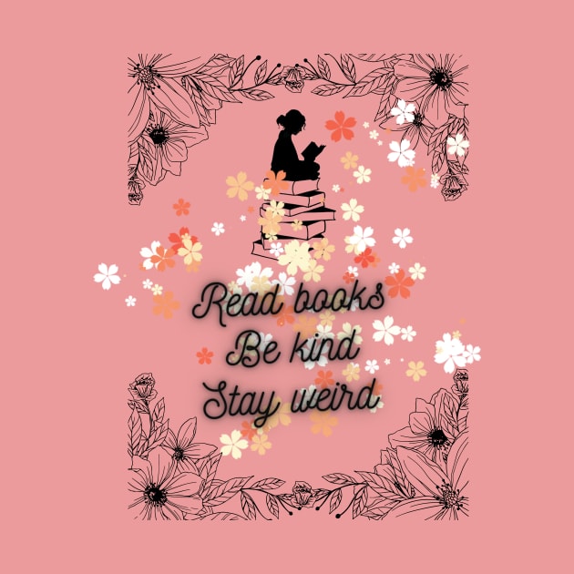 Read Books Be kind Stay weird by Dress Wild