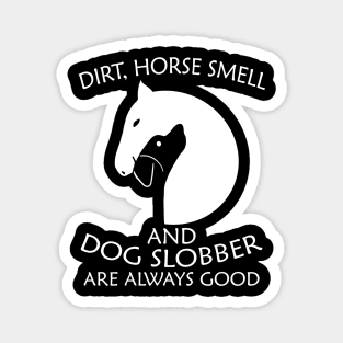 Dirt, Horse Smell & Dog Slobber Are Always Good Magnet