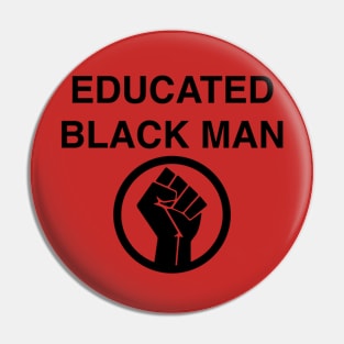 EDUCATED BLACK MAN BLACK POWER FIST Pin