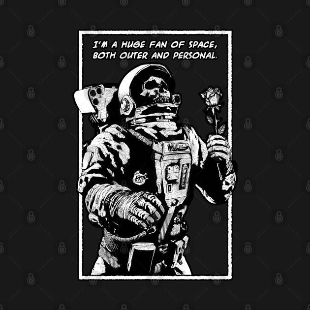 huge fan of space outer and personal