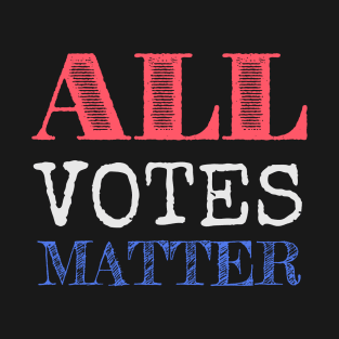 All Votes Matter T-Shirt